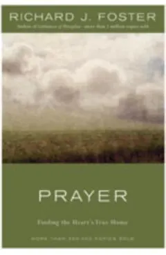 Prayer: Finding the Heart's True Home