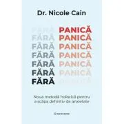Fara panica. Noua metoda holistica pentru a scapa definitiv de anxietate