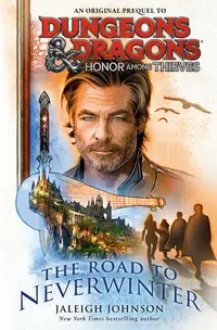 Dungeons and Dragons. Honor Among Thieves: The Road to Neverwinter