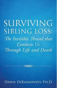 Surviving Sibling Loss: The Invisible Thread that Connects Us Through Life and Death