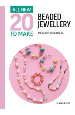 All-New Twenty to Make: Beaded Jewellery