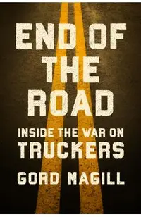 End of the Road: Inside the War on Truckers