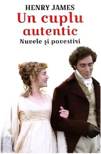 Un cuplu autentic. Nuvele și povestiri - Paperback brosat - Henry James