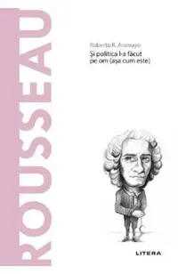 Descopera Filosofia. Rousseau