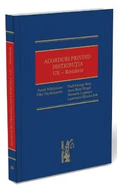 Acorduri privind distributia. UE - Romania - Frank Wijckmans, Filip Tuytschaeve, Paul-George Buta, Anca Buta Musat, Manuela Lupeanu, Laurentiu-Razvan Pele