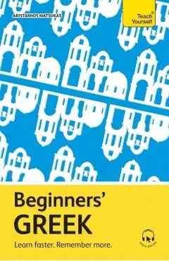 Beginners' Greek: Learn Faster. Remember More.