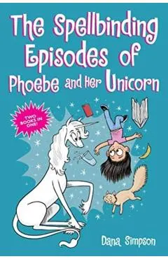 The Spellbinding Episodes of Phoebe and Her Unicorn: Two Books in One