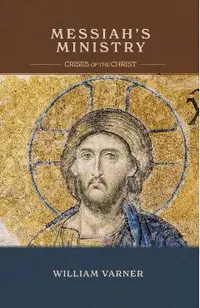 Messiah's Ministry: Crises of the Christ