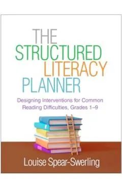 The Structured Literacy Planner: Designing Interventions for Common Reading Difficulties, Grades 1-9