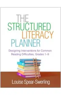The Structured Literacy Planner: Designing Interventions for Common Reading Difficulties, Grades 1-9