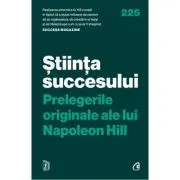 Stiinta succesului. Prelegerile originale ale lui Napoleon Hill