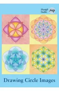 Drawing Circle Images: How to Draw Artistic Symmetrical Images with a Ruler and Compass