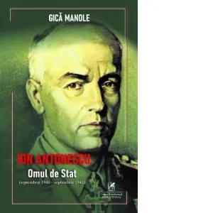 Ion Antonescu. Omul de Stat (septembrie 1940 &amp;ndash; septembrie 1941)