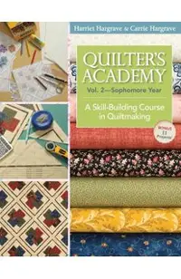 Quilter's Academy Vol. 2 - Sophomore Year-Print-On-Demand: A Skill-Building Course in Quiltmaking
