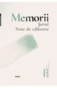 Memorii. Jurnal. Note de calatorie