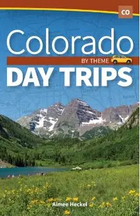 Colorado Day Trips by Theme