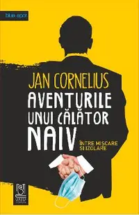 eBook AVENTURILE UNUI CALATOR NAIV, intre miscare si izolare