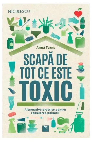 Scapă de tot ce este toxic - Paperback brosat - Anna Turns