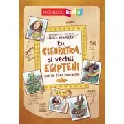 Eu, Cleopatra, si vechii egipteni. Live din tara piramidelor