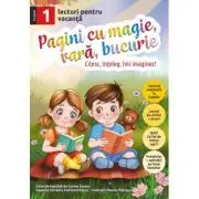 Pagini cu magie, vara, bucurie. Lecturi pentru vacanta clasa 1