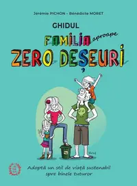 Ghidul Familia (aproape) Zero Deșeuri - Paperback brosat - Benedicte Moret, Jeremie Pichon