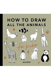 All the Animals: How to Draw Books for Kids