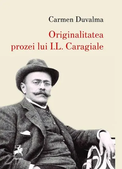 Originalitatea prozei lui I.L. Caragiale - Paperback brosat - Carmen Duvalma