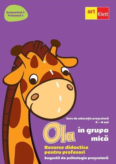 OLA în grupa mică. Resurse didactice pentru profesori. Volumul 1 semestrul 1. Sugestii de psihologie preșcolară 3-4 ani - Paperback - ***