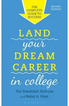 Land Your Dream Career in College: The Complete Guide to Success