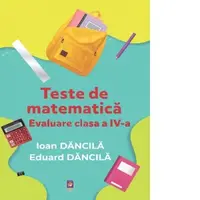 Teste de matematica. Evaluare clasa a IV-a