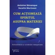 Cum actioneaza spiritul asupra materiei