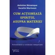 Cum actioneaza spiritul asupra materiei