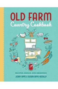 Old Farm Country Cookbook: Recipes, Menus, and Memories