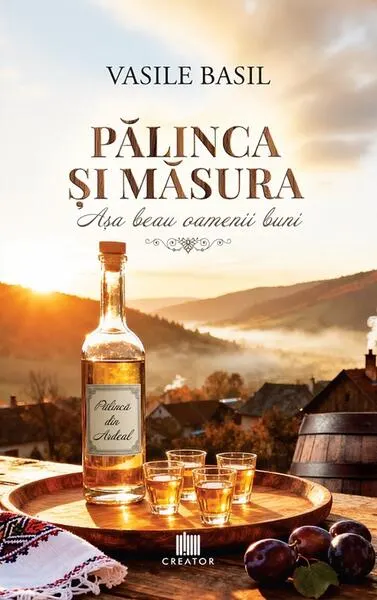 Pălinca și măsura - Paperback brosat - Vasile Basil