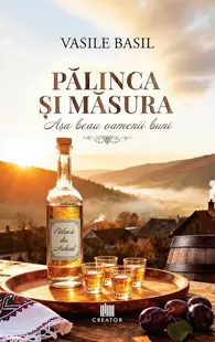 Pălinca și măsura - Paperback brosat - Vasile Basil