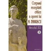 Corpusul receptarii critice a operei lui Mihai Eminescu. Secolul 20 (volumele 18-19)