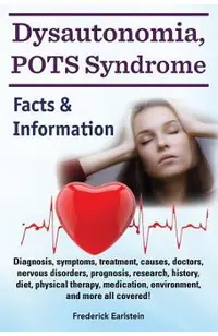 Dysautonomia, POTS Syndrome: Diagnosis, symptoms, treatment, causes, doctors, nervous disorders, prognosis, research, history, diet, physical thera