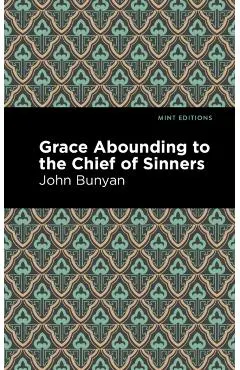 Grace Abounding to the Chief of Sinners