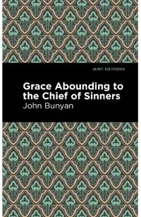 Grace Abounding to the Chief of Sinners