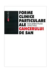 Formele clinice particulare ale cancerului de sân - Paperback - Dănuţ Vasile, Radu Şerban Palade