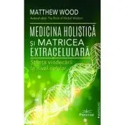 Medicina Holistica si Matricea Extracelulara