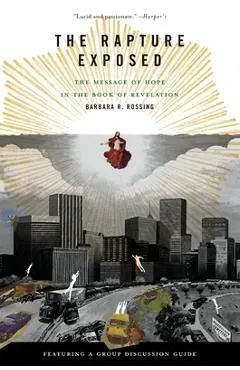 The Rapture Exposed: The Message of Hope in the Book of Revelation