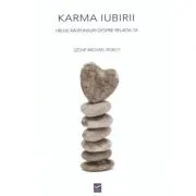 Karma Iubirii - 100 de raspunsuri despre relatia ta (Geshe Michael Roach)