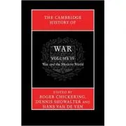 The Cambridge History of War: Volume 4, War and the Modern World - Roger Chickering, Dennis Showalter, Hans van de Ven