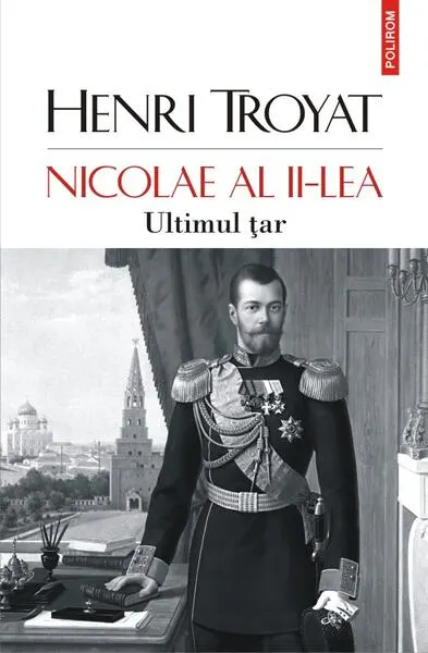 Nicolae al II-lea. Ultimul țar - Paperback brosat - Henri Troyat