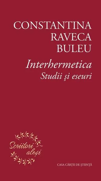 Interhermetica. Studii şi eseuri - Paperback brosat - Constantina Raveca Buleu