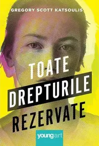 Toate drepturile rezervate - Hardcover - Gregory Scott Katsoulis