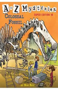 A to Z Mysteries Super Edition #10: Colossal Fossil