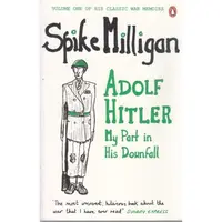 Adolf Hitler: My Part in his Downfall