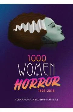 1000 Women In Horror, 1895-2018